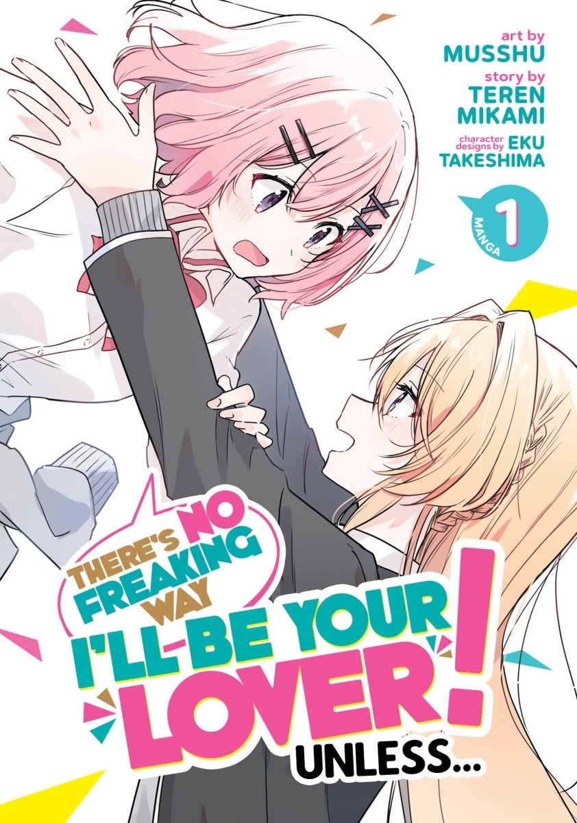 There's No Freaking Way I'll Be Your Lover! Unless... (Manga) Vol. 1 - Walt's Comic Shop