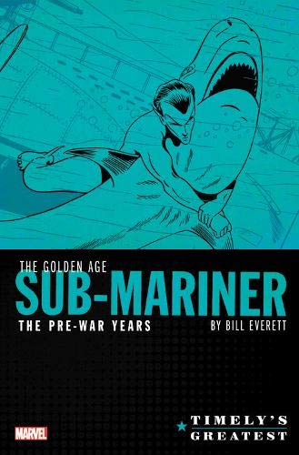 Timely's Greatest: The Golden Age Sub-Mariner By Bill Everett - The Pre-War Years Omnibus HC - Walt's Comic Shop