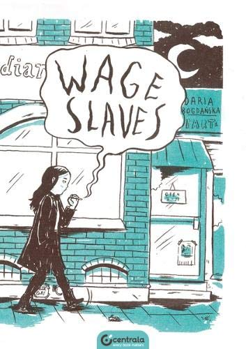 Wage Slaves by Daria Bogdanska GN TP - Walt's Comic Shop
