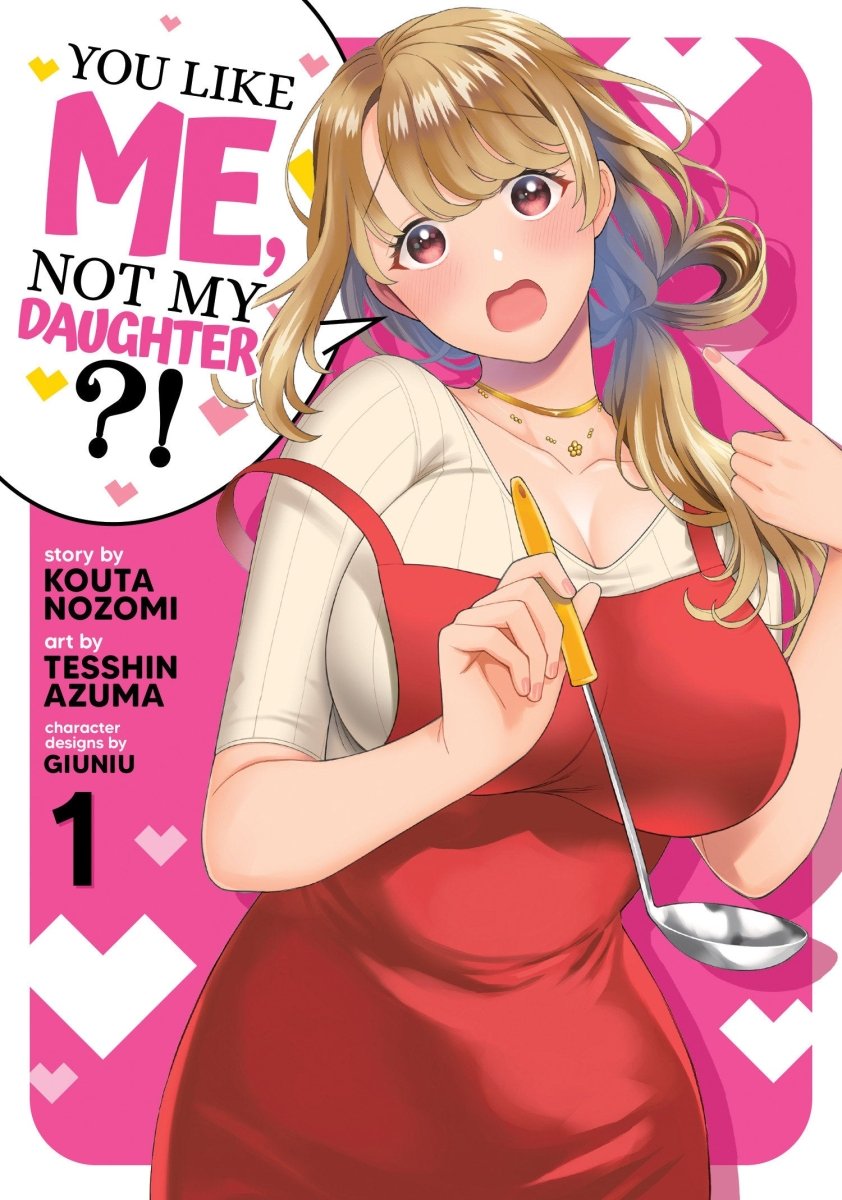 You Like Me, Not My Daughter?! (Manga) Vol. 1 - Walt's Comic Shop