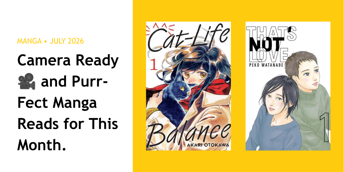 Camera Ready 🎥 and Purr-Fect Manga Reads for This Month - Walt’s Comic Shop