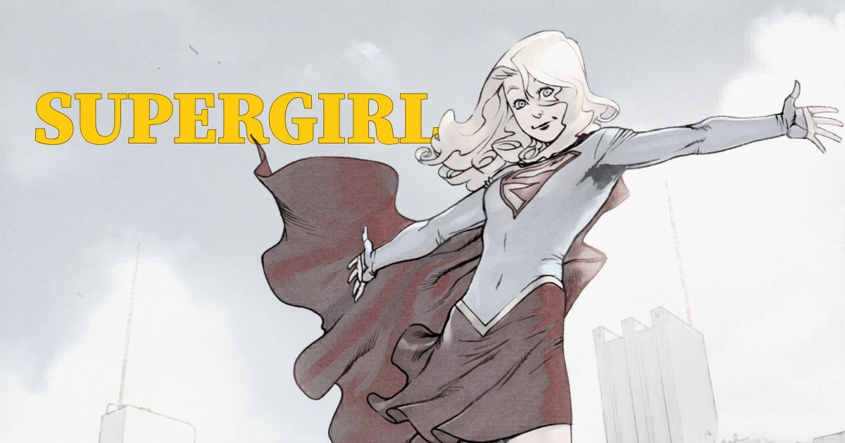A Girl of Steel in a World That Moved On: A Guide to Everything Supergirl
