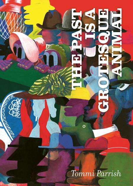 The Past Is A Grotesque Animal HC *PRE-ORDER*