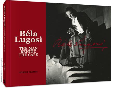 Bela Lugosi The Man Behind The Cape HC *PRE-ORDER*