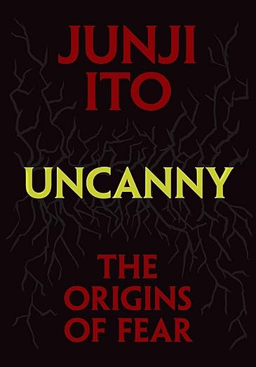 Uncanny: The Origins Of Fear HC By Junji Ito *PRE-ORDER*