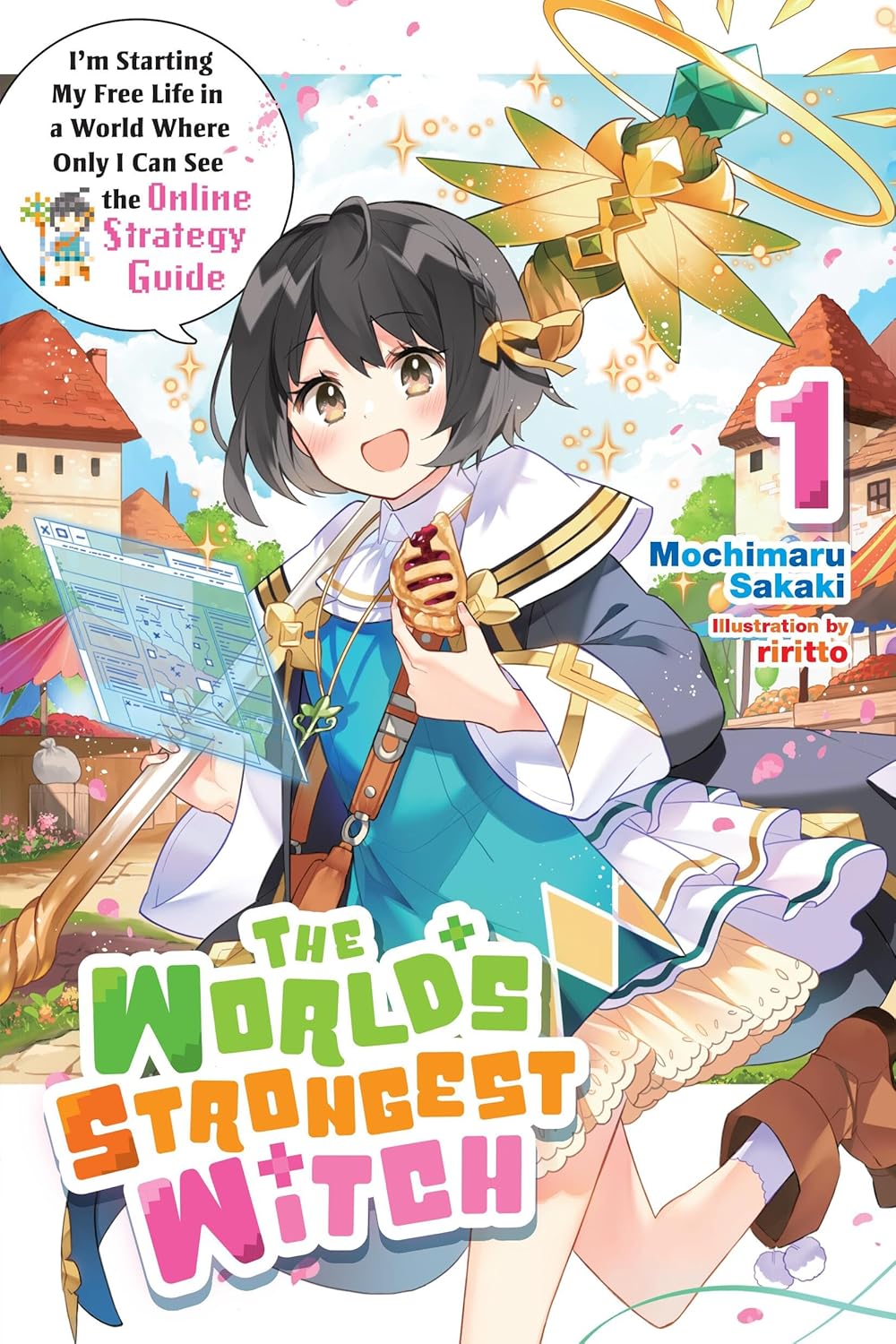 The World's Strongest Witch Vol. 1: I’m Starting My Free Life In A World Where Only I Can See The Online Strategy Guide (Light Novel)