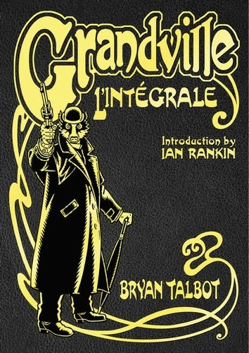 Grandville Lintegrale: The Complete Grandville Series HC