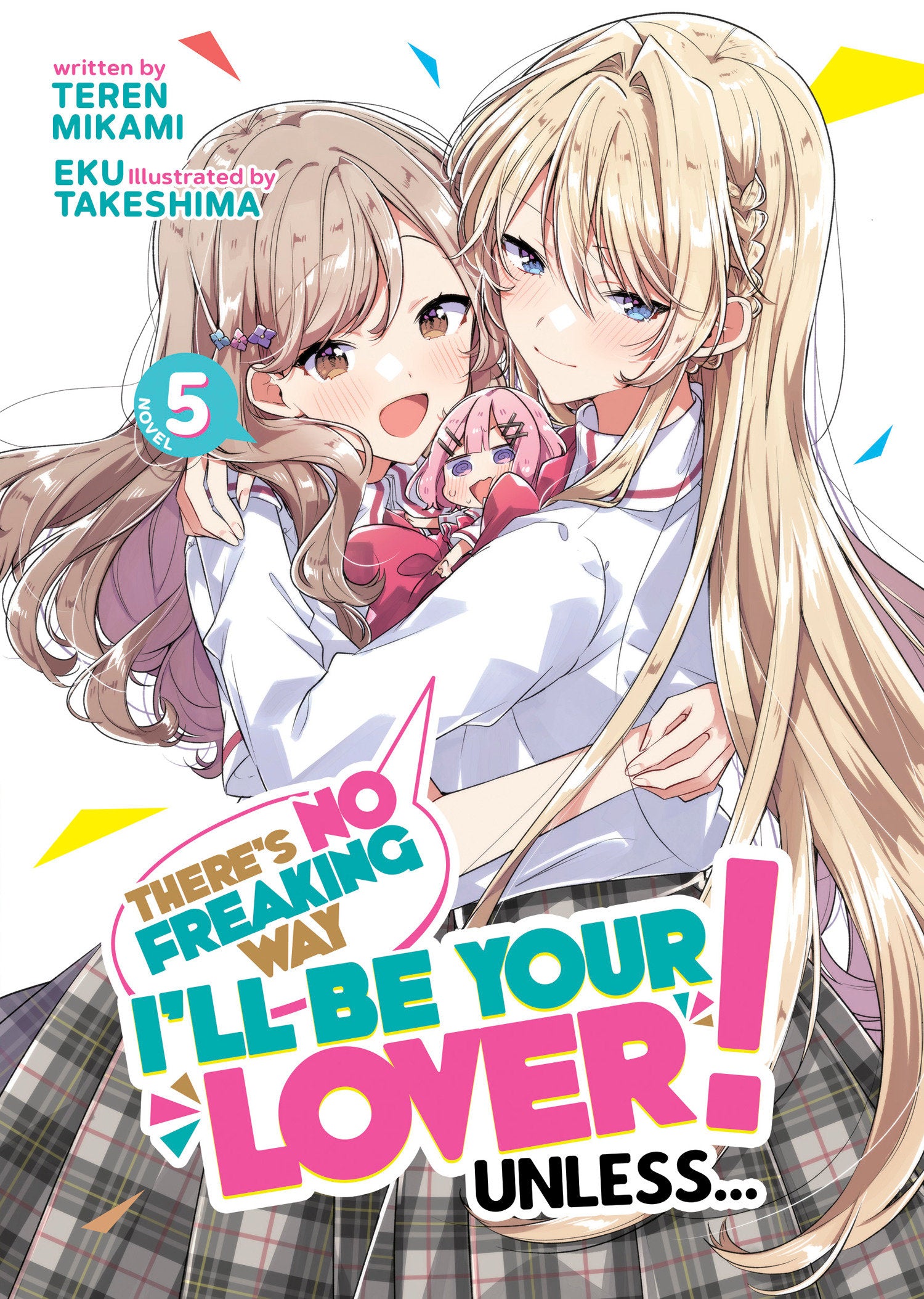 There's No Freaking Way I'll Be Your Lover! Unless... (Light Novel) Vol. 5