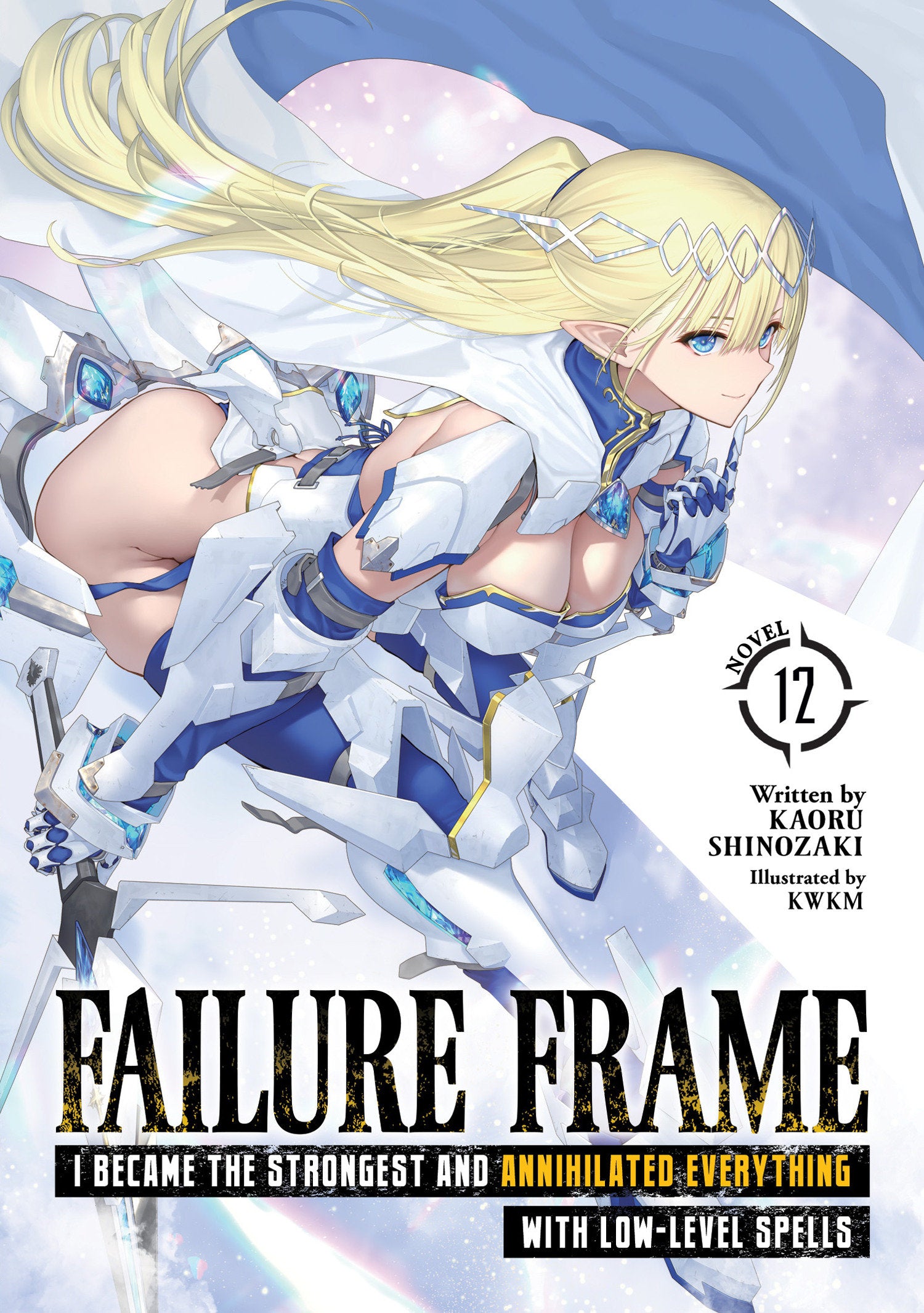 Failure Frame: I Became The Strongest And Annihilated Everything With Low-Level Spells (Light Novel) Vol. 12
