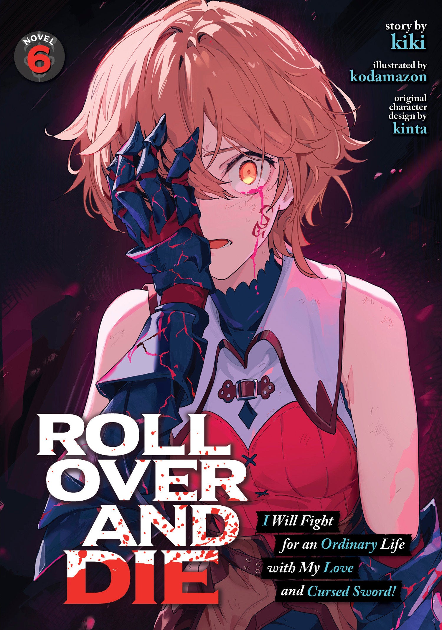 Roll Over And Die: I Will Fight For An Ordinary Life With My Love And Cursed Sword! (Light Novel) Vol. 6