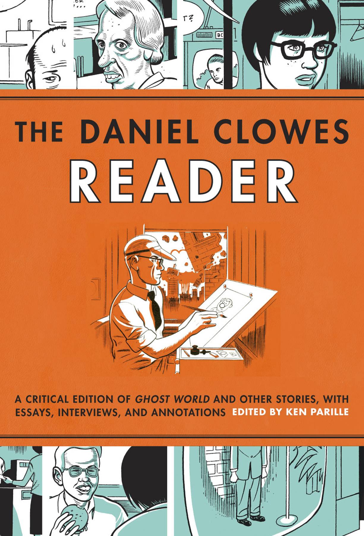 The Daniel Clowes Reader: Ghost World, Nine Short Stories & Critical Materia SC