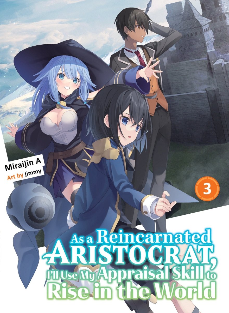 As A Reincarnated Aristocrat, I'll Use My Appraisal Skill To Rise In The World 3 (Light Novel) - Walt's Comic Shop