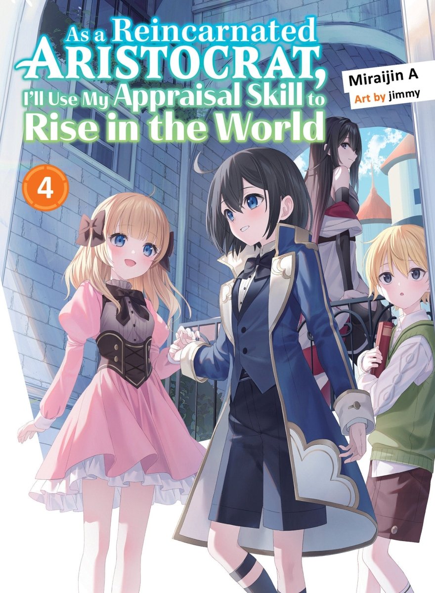 As A Reincarnated Aristocrat, I'll Use My Appraisal Skill To Rise In The World 4 (Light Novel) - Walt's Comic Shop