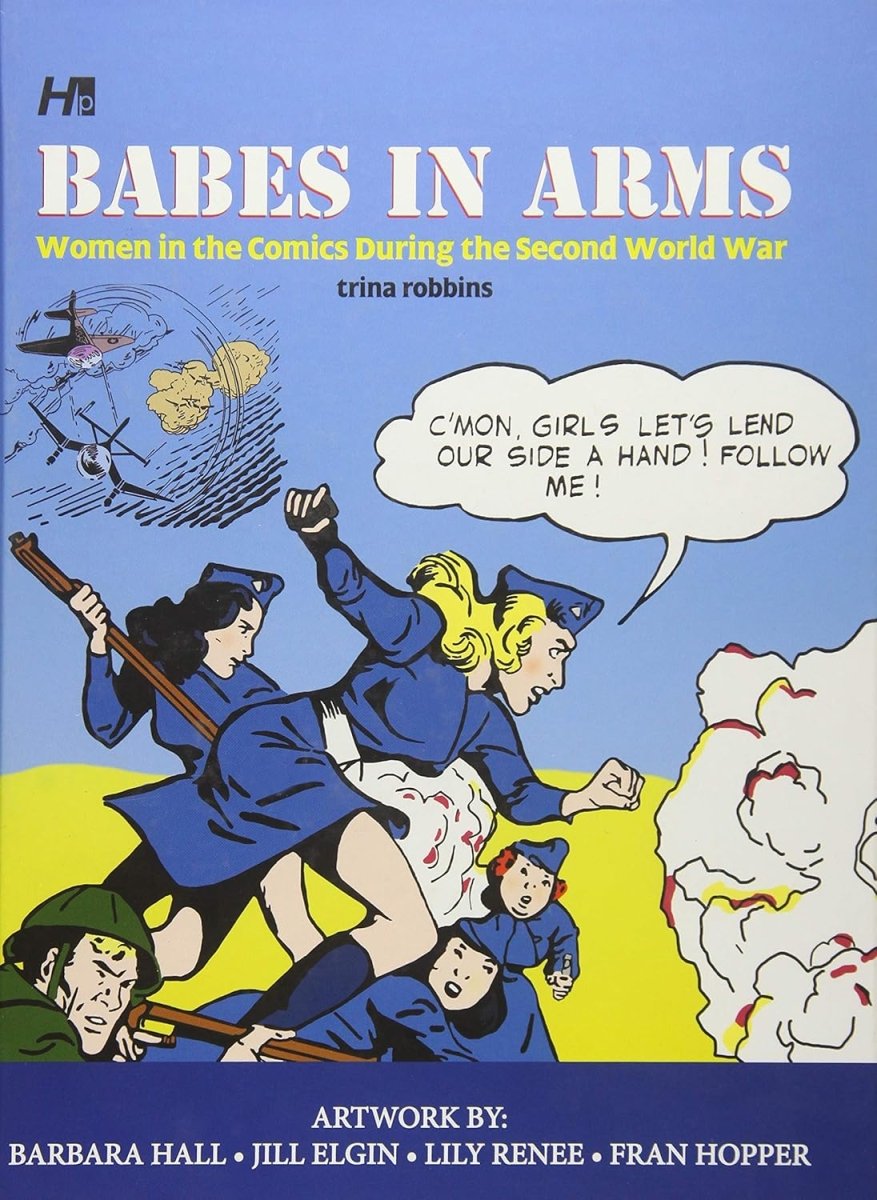 Babes In Arms: Women In The Comics During World War Two HC - Walt's Comic Shop