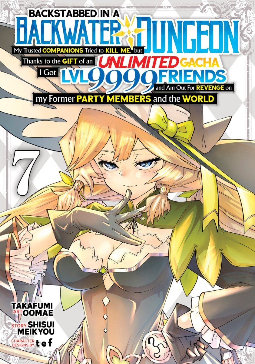 Backstabbed In A Backwater Dungeon: My Party Tried To Kill Me, But Thanks To An Infinite Gacha I Got LVL 9999 Friends And Am Out For Revenge (Manga) Vol. 7 - Walt's Comic Shop