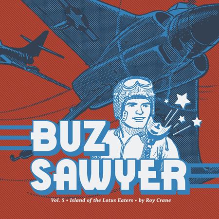 Buz Sawyer HC Vol 05 Island Of The Lotus Eaters *PRE - ORDER* - Walt's Comic Shop