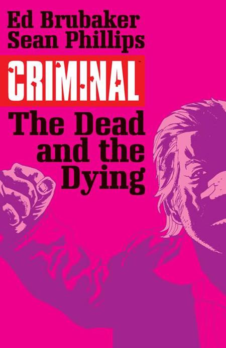 Criminal TP Vol 03 The Dead And The Dying - Walt's Comic Shop