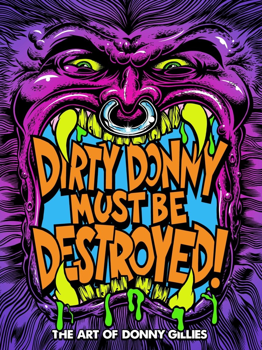 Dirty Donny Must Be Destroyed: The Art Of Donny Gillies HC *PRE-ORDER* - Walt's Comic Shop