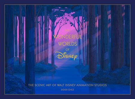 Disney The Wonderful Worlds Of Disney HC The Scenic Art Of Walt Disney Animation Studios *PRE-ORDER* - Walt's Comic Shop