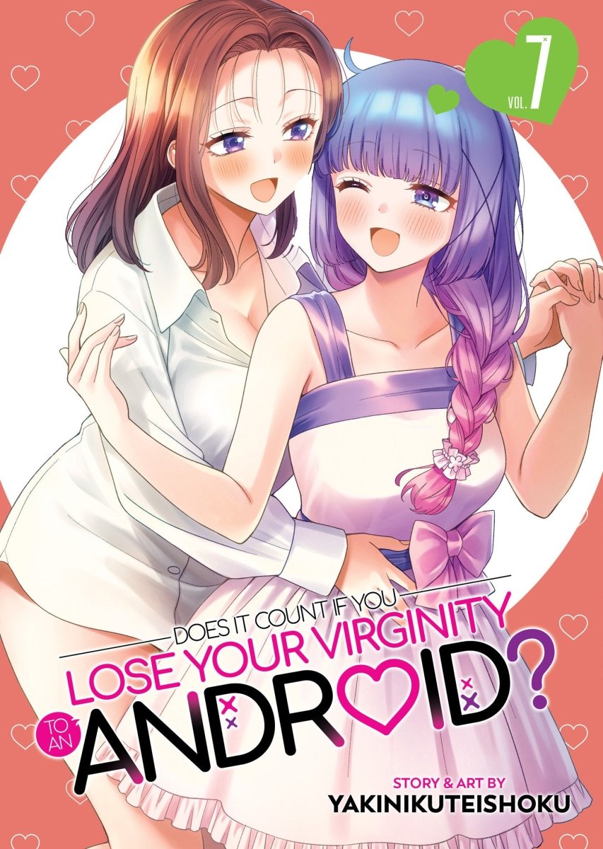 Does It Count If You Lose Your Virginity To An Android? Vol. 7 *PRE-ORDER* - Walt's Comic Shop
