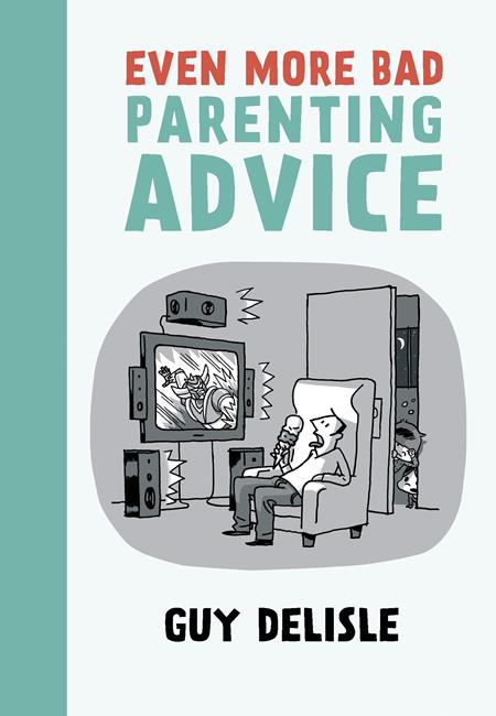 Even More Bad Parenting Advice TP by Guy Delisle - Walt's Comic Shop