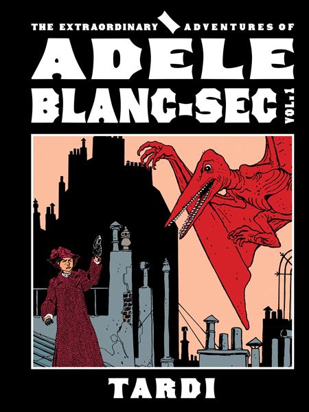 Extraordinary Adventures Of Adele Blanc - Sec HC Vol 01 *PRE - ORDER* - Walt's Comic Shop