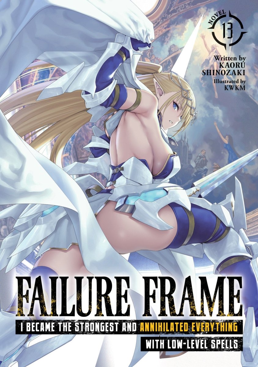 Failure Frame: I Became The Strongest And Annihilated Everything With Low - Level Spells (Light Novel) Vol. 13 *PRE - ORDER* - Walt's Comic Shop