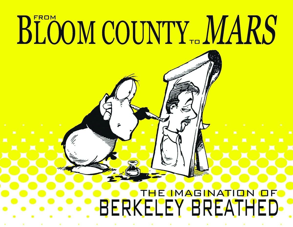 From Bloom County To Mars: The Imagination Of Berkeley Breathed SC - Walt's Comic Shop