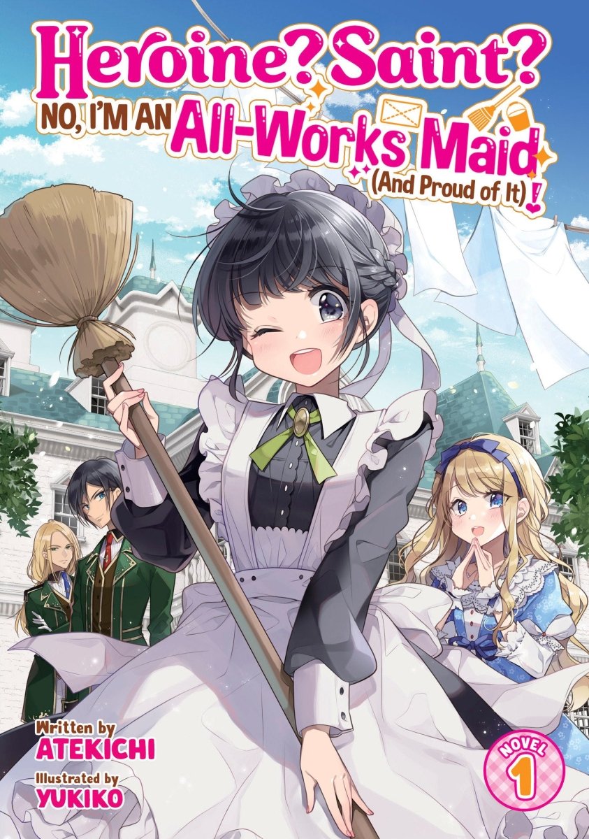 Heroine? Saint? No, I'm An All - works Maid (And Proud Of It)! (Light Novel) Vol. 1 - Walt's Comic Shop