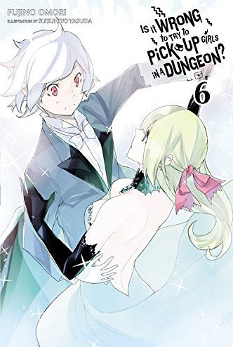 Is It Wrong to Try to Pick Up Girls in a Dungeon?, Vol. 6 (Light Novel)