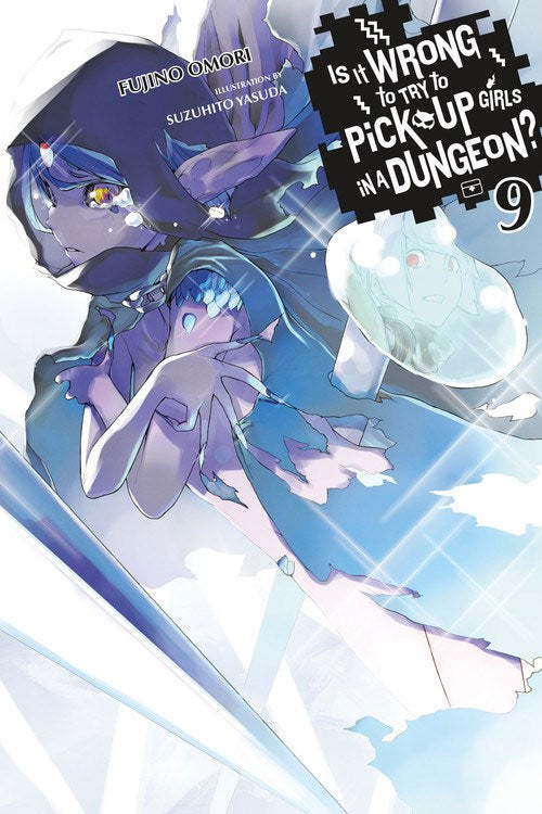 Is It Wrong to Try to Pick Up Girls in a Dungeon?, Vol. 9 (Light Novel)