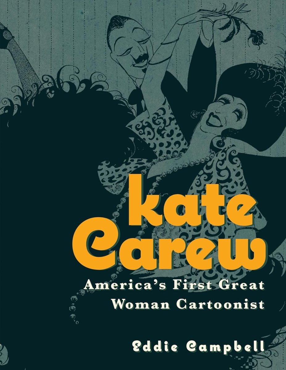 Kate Carew TP America's First Great Woman Cartoonist by Eddie Campbell - Walt's Comic Shop