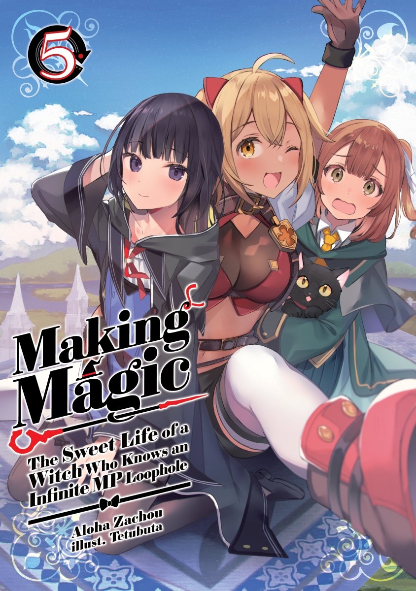 Making Magic: The Sweet Life of a Witch Who Knows an Infinite MP Loophole Vol 05 (Light Novel) *PRE - ORDER* - Walt's Comic Shop
