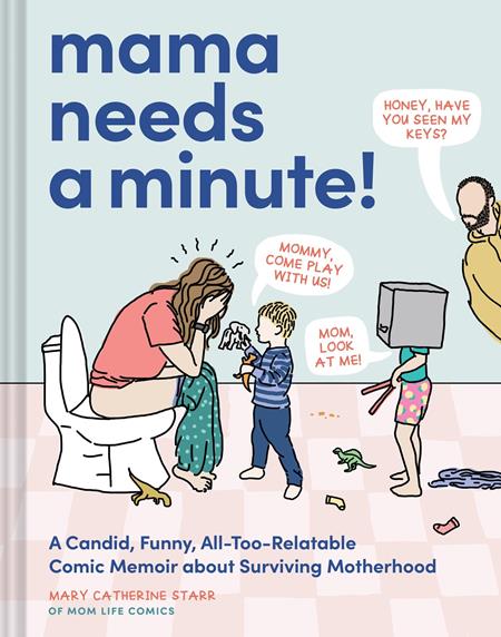 Mama Needs A Minute HC A Candid Funny All Too Relatable Comic Memoir About Surviving Motherhood *PRE - ORDER* - Walt's Comic Shop