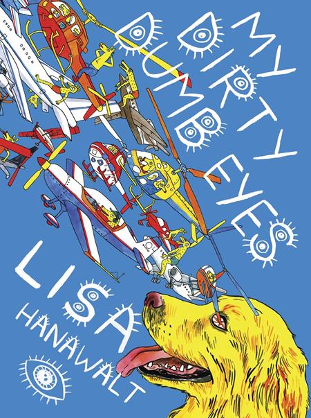 My Dirty Dumb Eyes by Lisa Hanawalt HC - Walt's Comic Shop