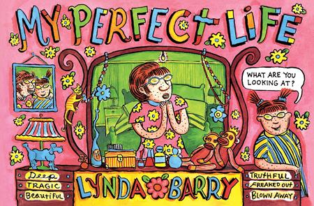 My Perfect Life by Lynda Barry HC - Walt's Comic Shop