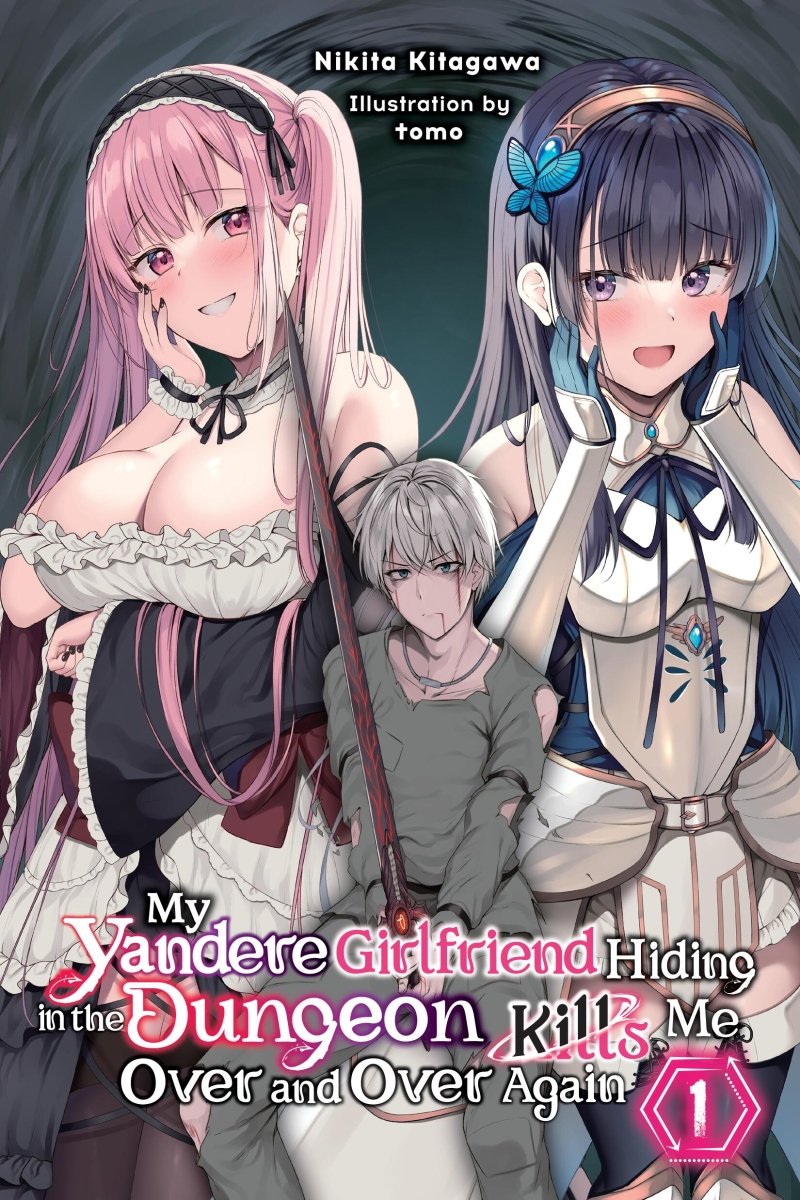 My Yandere Girlfriend Hiding In The Dungeon Kills Me Over And Over Again Vol 01 (Light Novel) *PRE - ORDER* - Walt's Comic Shop