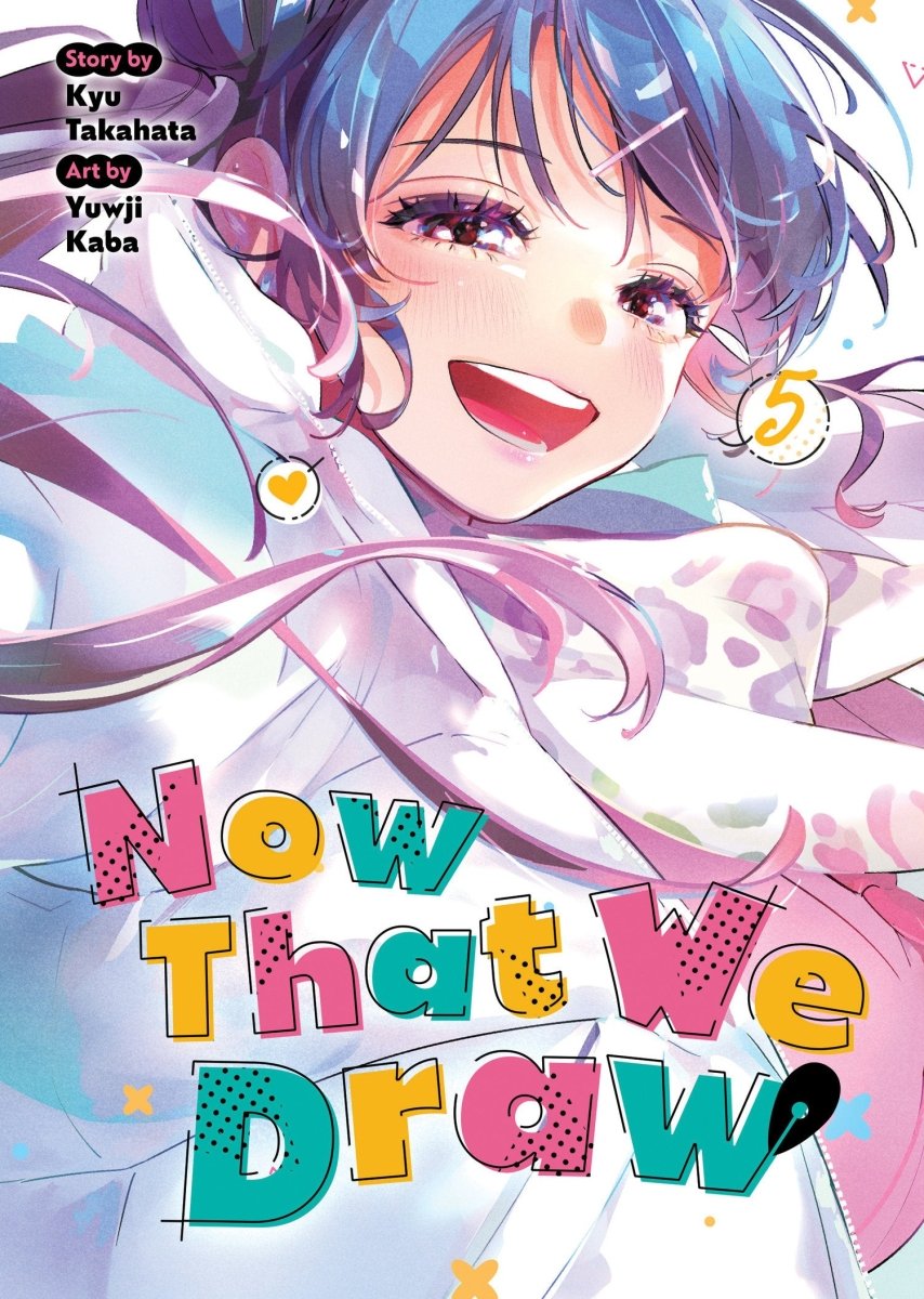 Now That We Draw Vol. 5 *PRE - ORDER* - Walt's Comic Shop