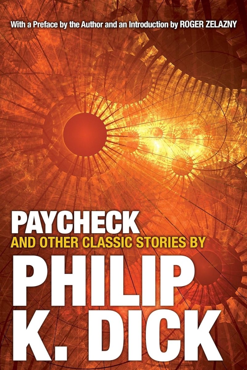 Paycheck And Other Classic Stories By Philip K. Dick - Walt's Comic Shop