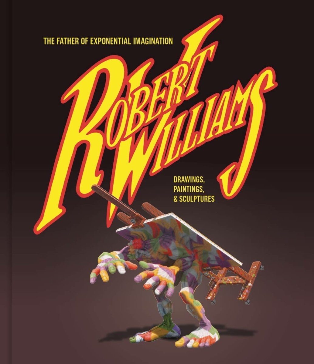 Robert Williams: The Father Of Exponential Imagination Drawings HC - Walt's Comic Shop