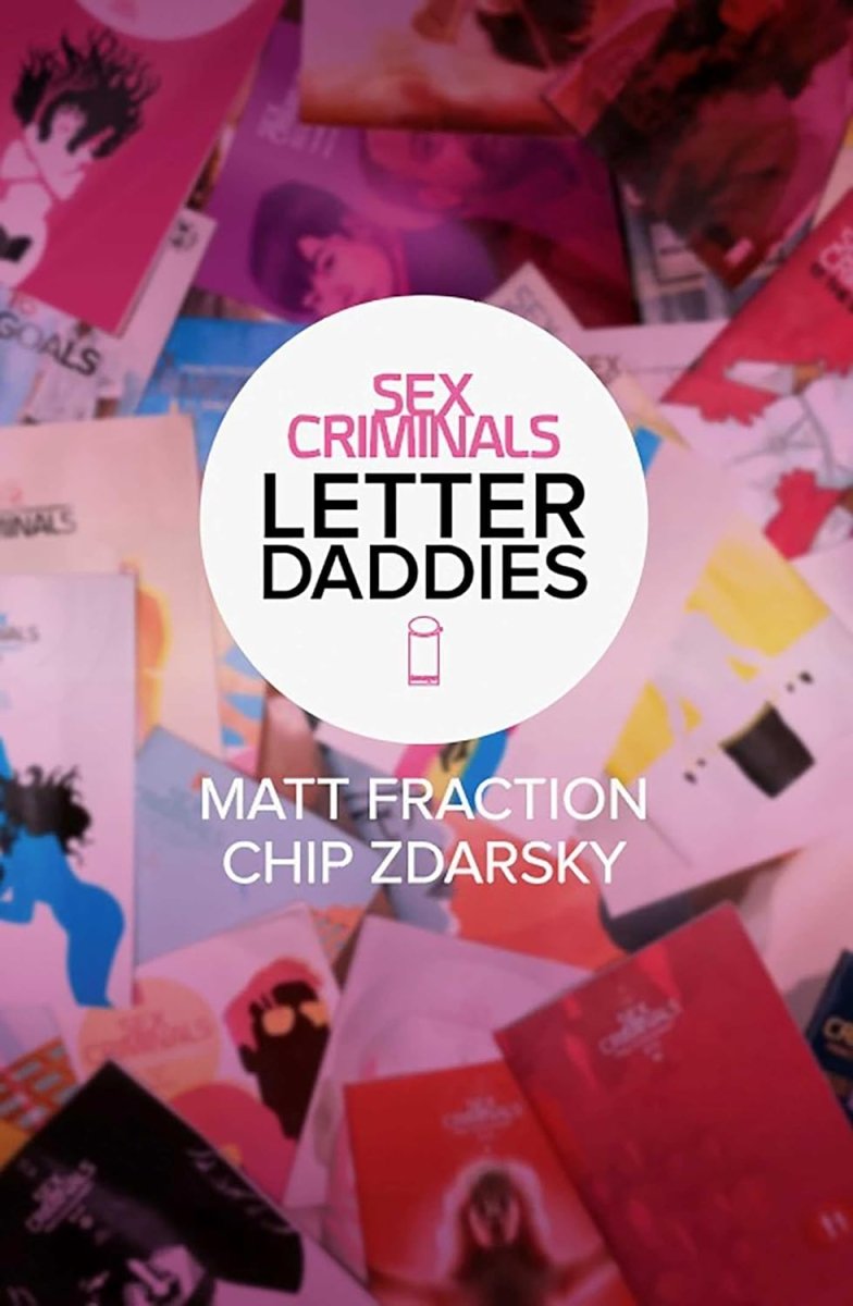 Sex Criminals TP The Collected Letter Daddies - Walt's Comic Shop