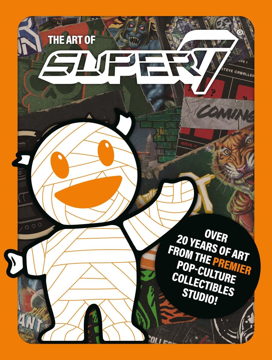 The Art Of Super7 HC *PRE - ORDER* - Walt's Comic Shop