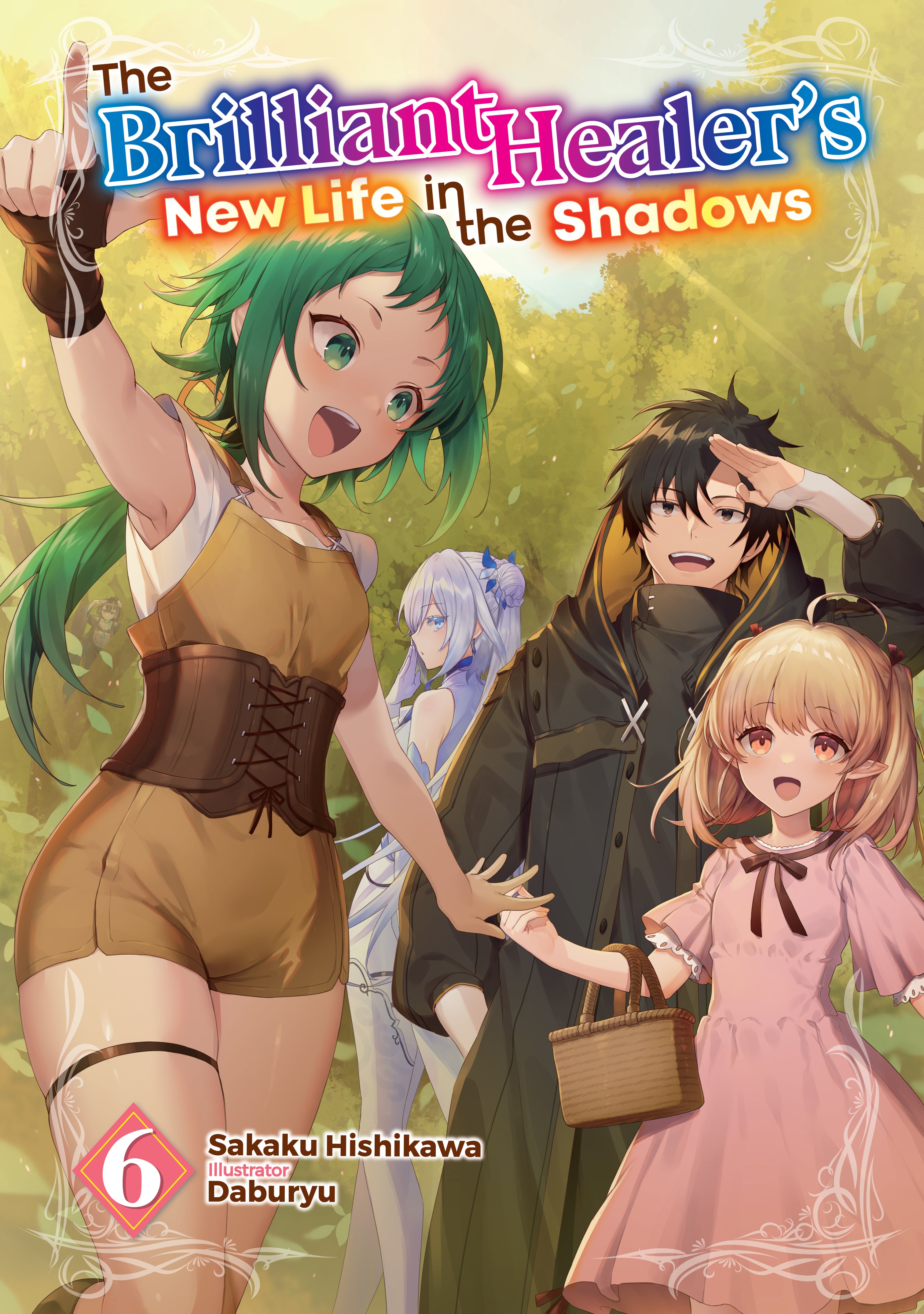 The Brilliant Healer's New Life in the Shadows Vol 06 (Light Novel) *PRE-ORDER*