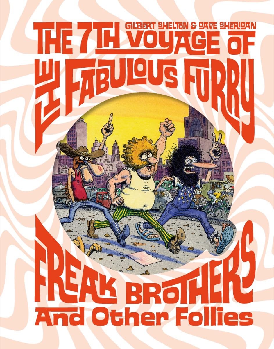 The Fabulous Furry Freak Brothers: The 7th Voyage and Other Follies (Freak Brothers Follies) HC - Walt's Comic Shop