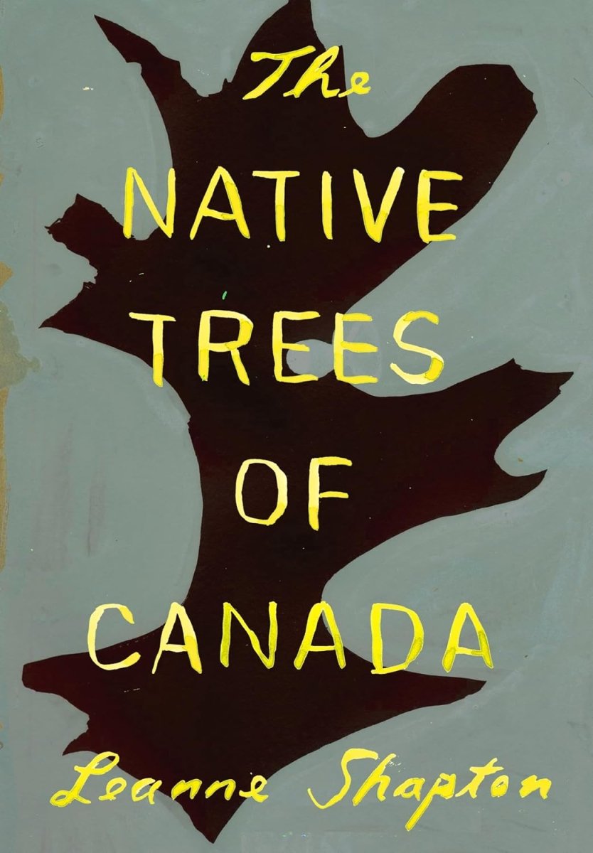 The Native Trees Of Canada by Leanne Shapton GN TP - Walt's Comic Shop