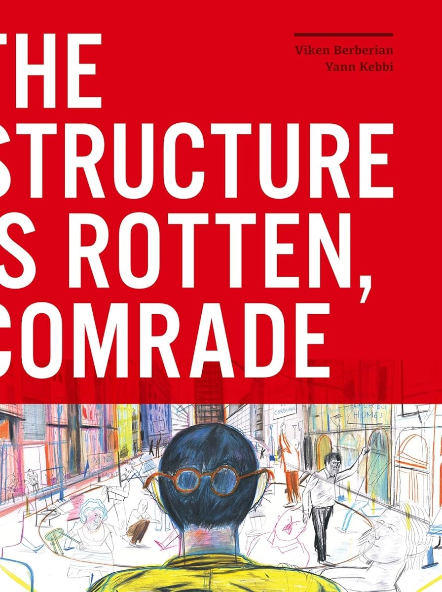 The Structure Is Rotten, Comrade GN HC by Viken Berberian and Yann Kebbi - Walt's Comic Shop