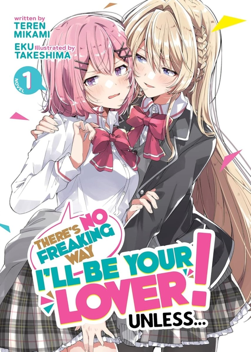 There's No Freaking Way I'll Be Your Lover! Unless... (Light Novel) Vol. 1 - Walt's Comic Shop