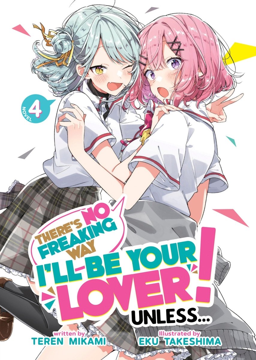 There's No Freaking Way I'll Be Your Lover! Unless... (Light Novel) Vol. 4 - Walt's Comic Shop