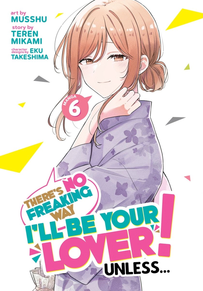 There's No Freaking Way I'll Be Your Lover! Unless... (Manga) Vol. 6 - Walt's Comic Shop