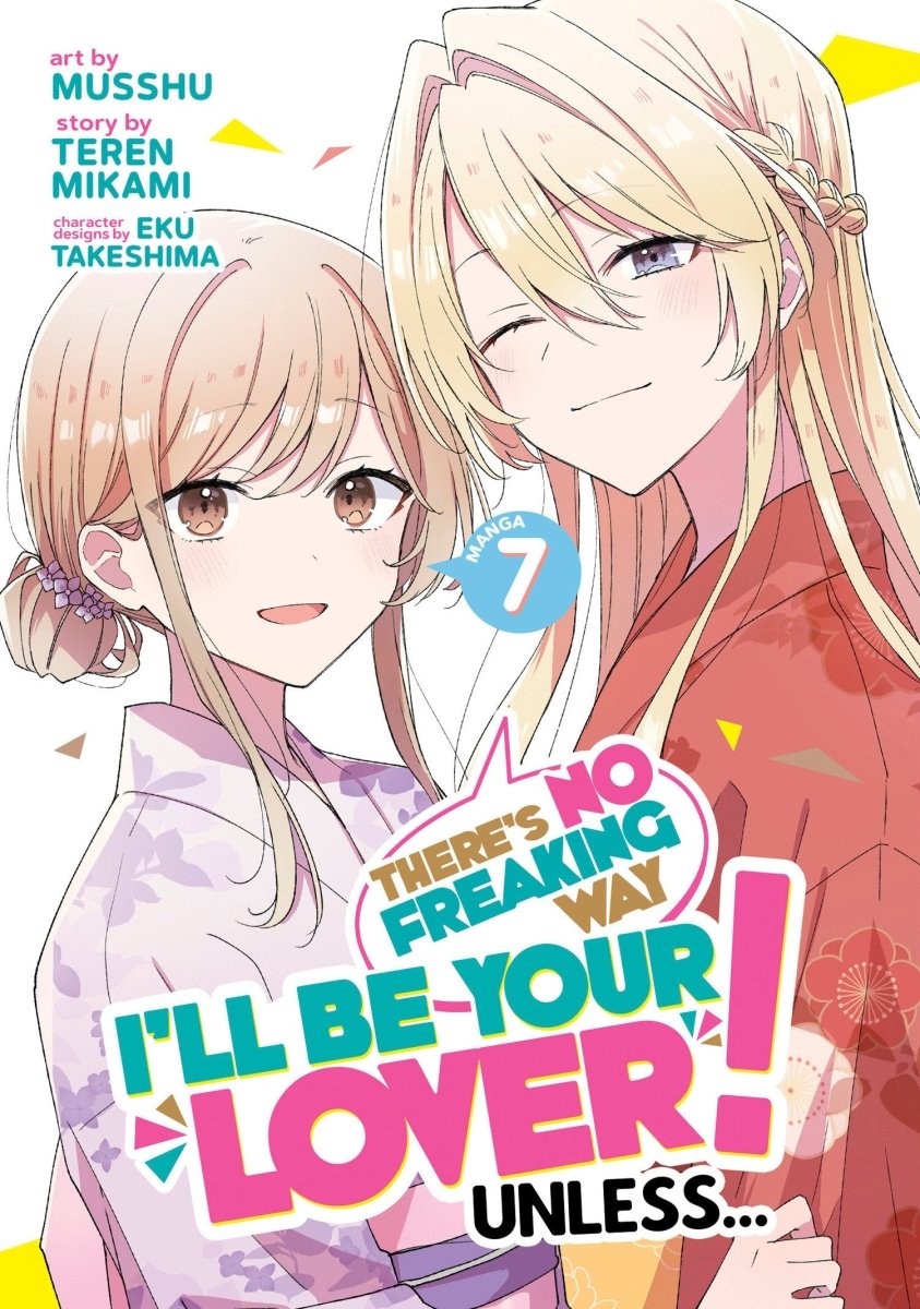 There's No Freaking Way I'll Be Your Lover! Unless... (Manga) Vol. 7 - Walt's Comic Shop